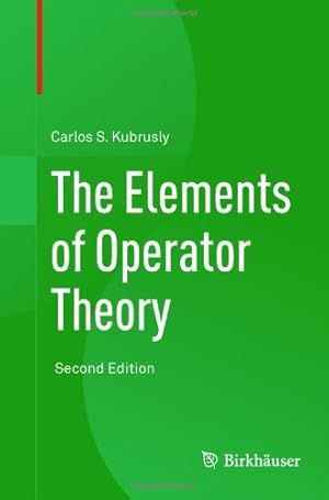 Seller image for The Elements of Operator Theory by Kubrusly, Carlos S. [Hardcover ] for sale by booksXpress