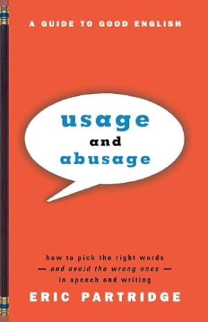Seller image for Usage and Abusage: A Guide to Good English (Revised edition) by Partridge, Eric [Paperback ] for sale by booksXpress