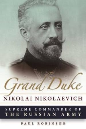 Bild des Verkufers fr Grand Duke Nikolai Nikolaevich: Supreme Commander of the Russian Army by Robinson, Paul [Paperback ] zum Verkauf von booksXpress