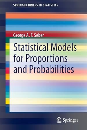 Immagine del venditore per Statistical Models for Proportions and Probabilities (SpringerBriefs in Statistics) by Seber, George A.F. A.F. [Paperback ] venduto da booksXpress