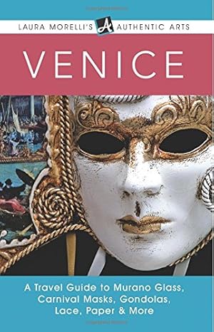 Image du vendeur pour Made in Venice: A Travel Guide to Murano Glass, Carnival Masks, Gondolas, Lace, Paper, & More (Laura Morelli's Authentic Arts) by Morelli, Laura [Paperback ] mis en vente par booksXpress