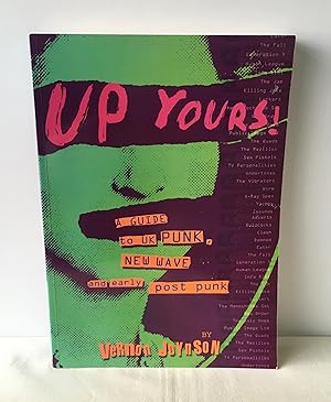 Imagen del vendedor de Up Yours!: A Guide to UK Punk, New Wave and Early Post Punk a la venta por Neil Ewart