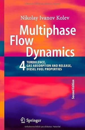 Seller image for Multiphase Flow Dynamics 4: Turbulence, Gas Adsorption and Release, Diesel Fuel Properties by Kolev, Nikolay Ivanov [Hardcover ] for sale by booksXpress