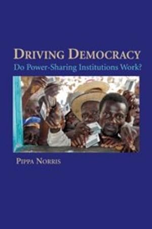 Immagine del venditore per Driving Democracy: Do Power-Sharing Institutions Work? by Norris, Pippa [Paperback ] venduto da booksXpress