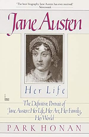 Image du vendeur pour Jane Austen: Her Life: The Definitive Portrait of Jane Austen: Her Life, Her Art, Her Family, Her World by Honan, Park [Paperback ] mis en vente par booksXpress