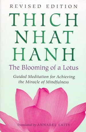 Bild des Verkufers fr THE BLOOMING OF A LOTUS - Guided Meditation for achieving the Miracle of Mindfulness - Revised Edition zum Verkauf von Grandmahawk's Eyrie