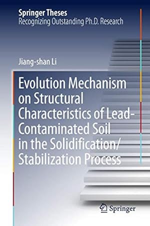 Imagen del vendedor de Evolution Mechanism on Structural Characteristics of Lead-Contaminated Soil in the Solidification/Stabilization Process (Springer Theses) by Li, Jiang-shan [Hardcover ] a la venta por booksXpress