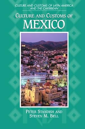 Imagen del vendedor de Culture and Customs of Mexico (Cultures and Customs of the World) by Standish, Peter, Bell, Steven M. [Paperback ] a la venta por booksXpress