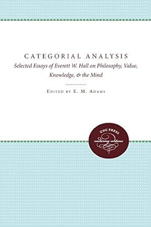 Seller image for Categorial Analysis: Selected Essays of Everett W. Hall on Philosophy, Value, Knowledge, and the Mind [Paperback ] for sale by booksXpress