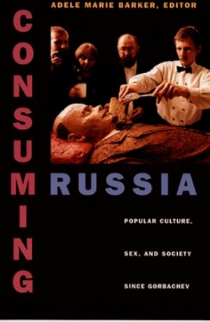 Seller image for Consuming Russia: Popular Culture, Sex, and Society since Gorbachev [Paperback ] for sale by booksXpress