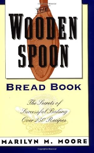 Image du vendeur pour The Wooden Spoon Bread Book: The Secrets of Successful Baking by Moore, Marilyn M. [Paperback ] mis en vente par booksXpress