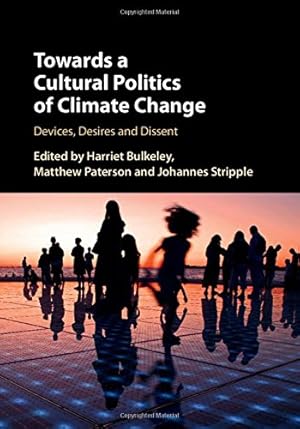 Image du vendeur pour Towards a Cultural Politics of Climate Change: Devices, Desires and Dissent [Hardcover ] mis en vente par booksXpress