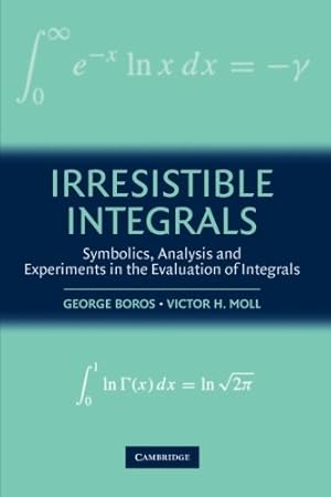 Immagine del venditore per Irresistible Integrals: Symbolics, Analysis and Experiments in the Evaluation of Integrals by Boros, George, Moll, Victor [Paperback ] venduto da booksXpress