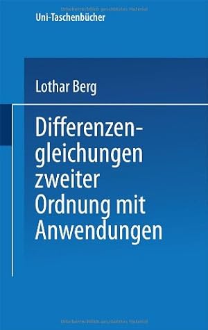 Seller image for Differenzengleichungen zweiter Ordnung mit Anwendungen (Universitätstaschenbücher) (German Edition) by Berg, L. [Paperback ] for sale by booksXpress