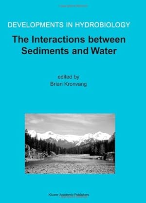 Seller image for The Interactions between Sediments and Water: Proceedings of the 9th International Symposium on the Interactions between Sediments and Water, held . Canada (Developments in Hydrobiology) [Paperback ] for sale by booksXpress