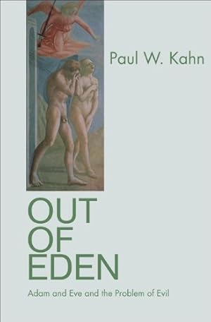Imagen del vendedor de Out of Eden: Adam and Eve and the Problem of Evil by Kahn, Paul W. [Paperback ] a la venta por booksXpress