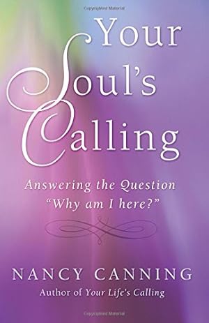Seller image for Your Soul's Calling: Answering the Question "Why Am I Here?" (Your Calling) (Volume 2) by Canning, Nancy [Paperback ] for sale by booksXpress