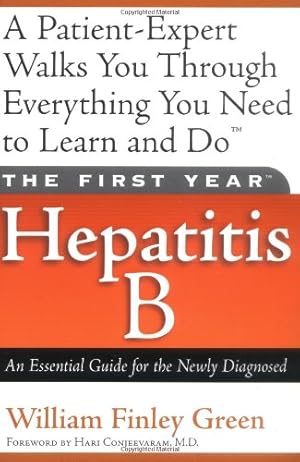 Seller image for The First Year---Hepatitis B: An Essential Guide for the Newly Diagnosed by Green, William Finley [Paperback ] for sale by booksXpress