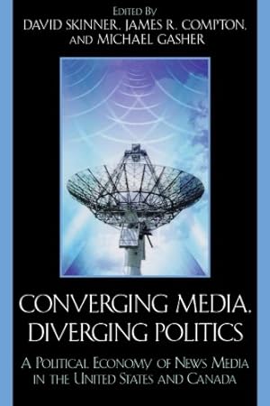 Seller image for Converging Media, Diverging Politics: A Political Economy of News Media in the United States and Canada [Paperback ] for sale by booksXpress