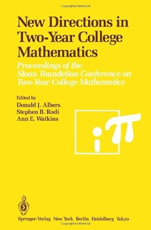 Bild des Verkufers fr New Directions in Two-Year College Mathematics: Proceedings of the Sloan Foundation Conference on Two-Year College Mathematics, held July 1114 at Menlo College in Atherton, California [Paperback ] zum Verkauf von booksXpress