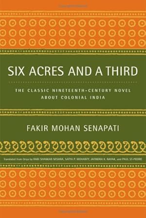 Seller image for Six Acres and a Third: The Classic Nineteenth-Century Novel about Colonial India by Senapati, Fakir Mohan [Paperback ] for sale by booksXpress