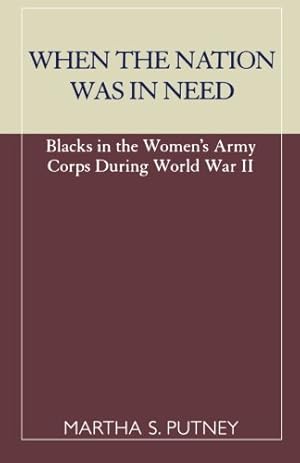 Seller image for When the Nation was in Need: Blacks in the Women's Army Corps During World War II by Putney, Martha S. [Paperback ] for sale by booksXpress