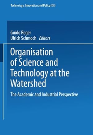 Seller image for Organisation of Science and Technology at the Watershed: The Academic and Industrial Perspective (Technology, Innovation and Policy (ISI)) [Paperback ] for sale by booksXpress