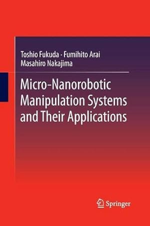 Seller image for Micro-Nanorobotic Manipulation Systems and Their Applications by Fukuda, Toshio [Paperback ] for sale by booksXpress
