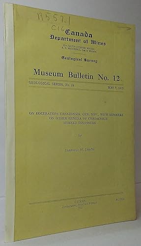 Seller image for On Eoceratops Canadensis, Gen. Nov., with Remarks on Other Genera of Cretaceous Horned Dinosaurs (Canada Dept. of Mines, Geological Survey Museum Bulletin No. 12, Geological Series, No. 24, May 7, 1915) for sale by Stephen Peterson, Bookseller