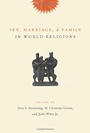 Seller image for Sex, Marriage, and Family in World Religions by Don Browning, M Christian Green [Paperback ] for sale by booksXpress