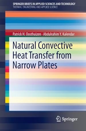 Seller image for Natural Convective Heat Transfer from Narrow Plates (SpringerBriefs in Applied Sciences and Technology) by Oosthuizen, Patrick H., Kalendar, Abdulrahim [Paperback ] for sale by booksXpress