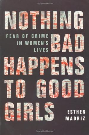 Seller image for Nothing Bad Happens to Good Girls: Fear of Crime in Women's Lives by Madriz, Esther [Paperback ] for sale by booksXpress