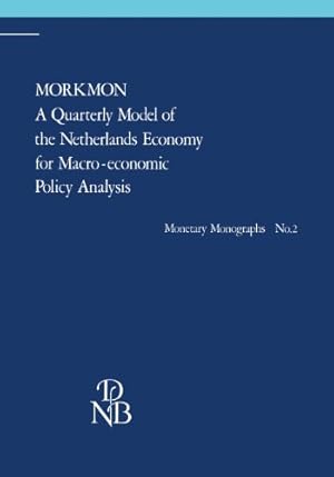 Image du vendeur pour MORKMON A Quarterly Model of the Netherlands Economy for Macro-economic Policy Analysis: With a foreword of the president of the Bank (Monetary Monographs) [Paperback ] mis en vente par booksXpress