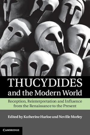 Imagen del vendedor de Thucydides and the Modern World: Reception, Reinterpretation and Influence from the Renaissance to the Present [Hardcover ] a la venta por booksXpress