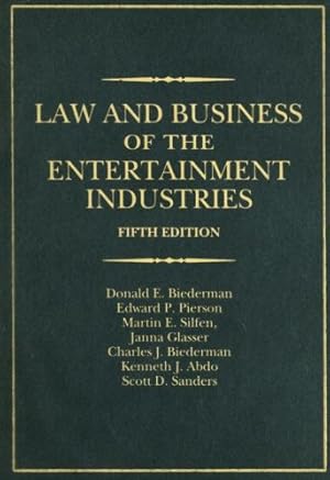 Seller image for Law and Business of the Entertainment Industries, 5th Edition (Law & Business of the Entertainment Industries) by Biederman, Donald E., Biederman, Charles J., Glasser Esq., Janna A., Pierson, Edward P., Sanders, Scott, Silfen, Martin E. [Hardcover ] for sale by booksXpress