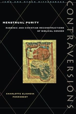 Seller image for Menstrual Purity: Rabbinic and Christian Reconstructions of Biblical Gender (Contraversions: Jews and Other Differences) by Fonrobert, Charlotte Elisheva [Paperback ] for sale by booksXpress