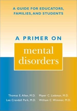 Bild des Verkufers fr A Primer on Mental Disorders by Allen M.D., Thomas E., Liebman M.D., Mayer C., Park M.D., Lee Crandall, Wimmer M.D., William C. [Paperback ] zum Verkauf von booksXpress