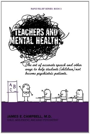 Image du vendeur pour Teachers And Mental Health: The Art Of Accurate Speech And Other Ways To Help Students (Children) Not Become Psychiatric Patients. [Soft Cover ] mis en vente par booksXpress