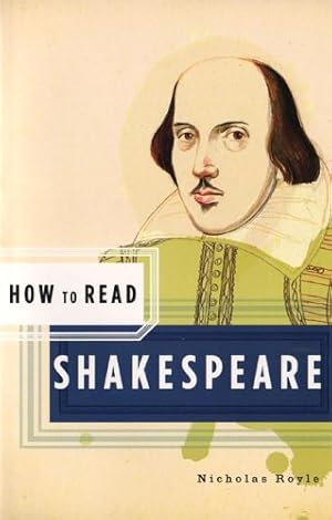 Imagen del vendedor de How to Read Shakespeare (How to Read) by Royle, Nicholas [Paperback ] a la venta por booksXpress