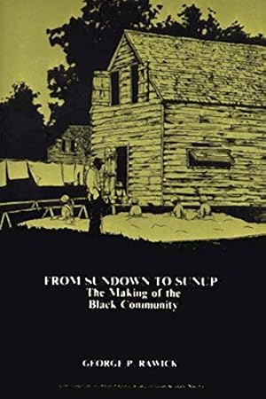 Bild des Verkufers fr From Sundown to Sunup: The Making of the Black Community (v. 1) by Rawick, Che, Rawick, Jules [Paperback ] zum Verkauf von booksXpress