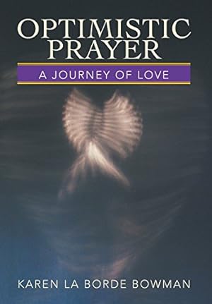 Seller image for Optimistic Prayer: A Journey of Love by Bowman, Karen La Borde [Hardcover ] for sale by booksXpress
