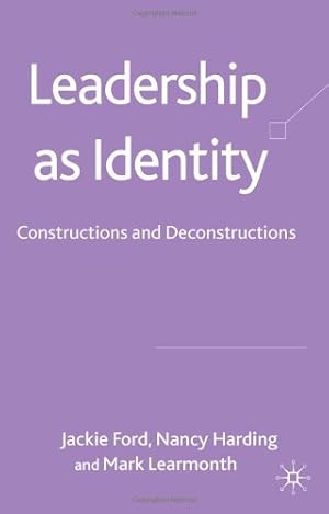 Image du vendeur pour Leadership as Identity: Constructions and Deconstructions by Ford, J., Learmonth, M., Harding, N. [Hardcover ] mis en vente par booksXpress