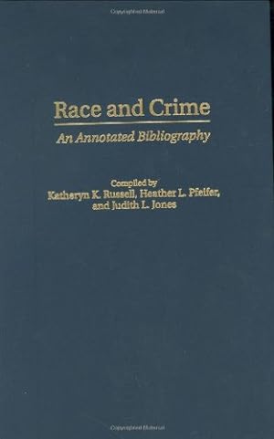 Bild des Verkufers fr Race and Crime: An Annotated Bibliography (Bibliographies and Indexes in Ethnic Studies) by Russell-Brown, Katheryn K., Jones, Judith, Pfeifer, Heather, Russell, Katheryn K., Jones, Judith Lynne, Pfeifer, Heather L. [Hardcover ] zum Verkauf von booksXpress