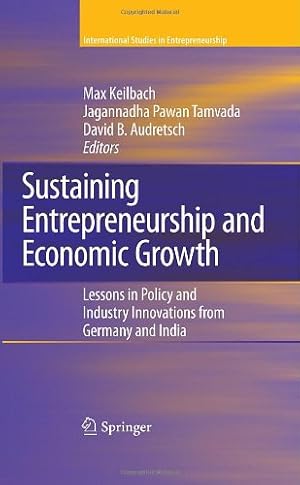 Seller image for Sustaining Entrepreneurship and Economic Growth: Lessons in Policy and Industry Innovations from Germany and India (International Studies in Entrepreneurship) [Hardcover ] for sale by booksXpress