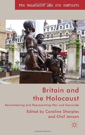 Immagine del venditore per Britain and the Holocaust: Remembering and Representing War and Genocide (The Holocaust and its Contexts) by Sharples, Caroline, Jensen, Olaf [Hardcover ] venduto da booksXpress