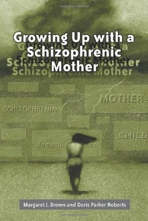 Seller image for Growing Up With a Schizophrenic Mother by Margaret J. Brown, Doris Parker Roberts [Paperback ] for sale by booksXpress