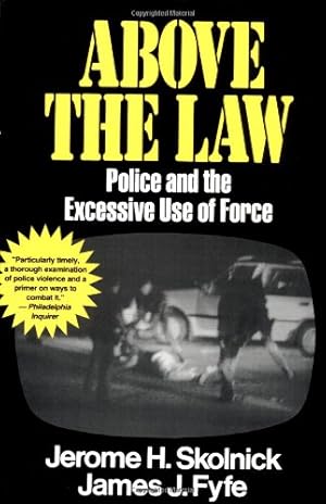 Seller image for Above the Law Police and the Excessive Use of Force by Jerome H Skolnick, James J Fyfe [Paperback ] for sale by booksXpress