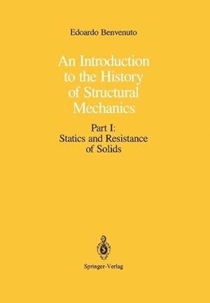 Immagine del venditore per An Introduction to the History of Structural Mechanics: Part I: Statics and Resistance of Solids by Benvenuto, Edoardo [Paperback ] venduto da booksXpress