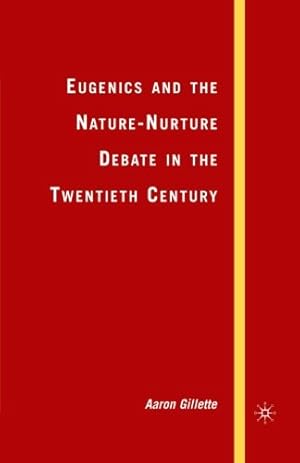 Imagen del vendedor de Eugenics and the Nature-Nurture Debate in the Twentieth Century (Palgrave Studies in the History of Science and Technology) by Gillette, A. [Paperback ] a la venta por booksXpress