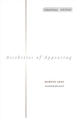 Seller image for Aesthetics of Appearing (Cultural Memory in the Present) by Seel, Martin [Paperback ] for sale by booksXpress